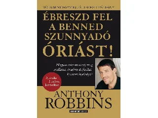 ROBBINS, ANTHONY: ÉBRESZD FEL A BENNED SZUNNYADÓ ÓRIÁST! - FŰZÖTT