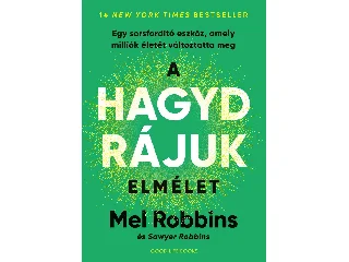 ROBBINS, MEL - ROBBINS, SAWYER: A HAGYD RÁJUK ELMÉLET