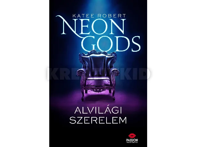 ROBERT, KATEE: NEON GODS - ALVILÁGI SZERELEM