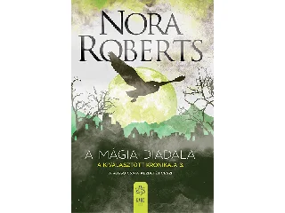 ROBERTS, NORA: A MÁGIA DIADALA - A KIVÁLASZTOTT KRÓNIKÁJA 3.