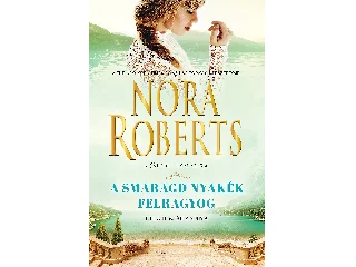 ROBERTS, NORA: A SMARAGD NYAKÉK FELRAGYOG - A CALHOUN CSALÁD 3-4.