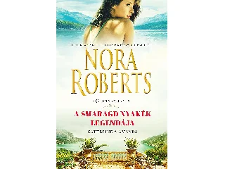 ROBERTS, NORA: A SMARAGD NYAKÉK LEGENDÁJA - CATHERINE & AMANDA (A CALHOUN CSALÁD 1-2.)