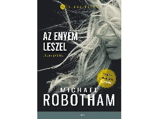ROBOTHAM, MICHAEL: AZ ENYÉM LESZEL