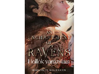 ROGERSON, MARGARET: AN ENCHANTMENT OF RAVENS - HOLLÓK VARÁZSLATA