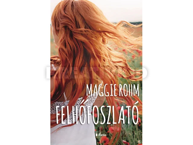 ROHM, MAGGIE: FELHŐFOSZLATÓ