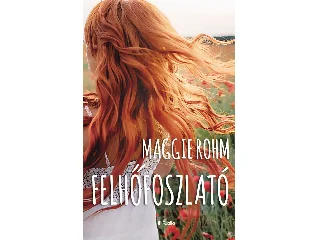 ROHM, MAGGIE: FELHŐFOSZLATÓ