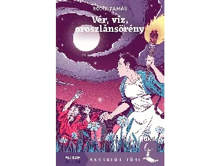 ROJIK TAMÁS: VÉR, VÍZ, OROSZLÁNSÖRÉNY - ABSZOLÚT TÖRI