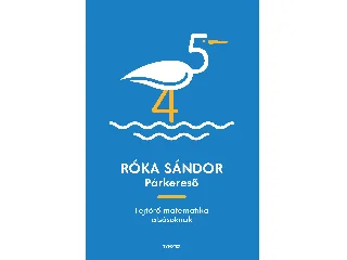 RÓKA SÁNDOR: PÁRKERESŐ - FEJTÖRŐ MATEMATIKA ALSÓSOKNAK