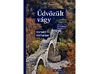 ROLHEISER, RONALD: ÜDVÖZÜLT VÁGY - A KERESZTÉNY SPIRITUALITÁS KERESÉSE