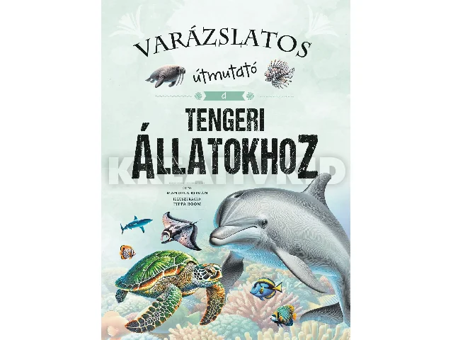 ROMAN, MANUELA: VARÁZSLATOS ÚTMUTATÓ A TENGERI ÁLLATOKHOZ