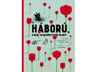 ROMANISIN, ROMANA - LESZIV, ANDRIJ: A HÁBORÚ, AMELY MEGVÁLTOZTATTA RONDÓT