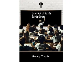 RÓNAY TAMÁS: EGYHÁZI OKTATÁS EURÓPÁBAN