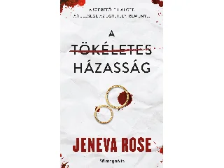 ROSE, JENEVA: A TÖKÉLETES HÁZASSÁG