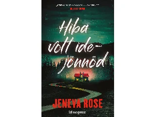 ROSE, JENEVA: HIBA VOLT IDEJÖNNÖD