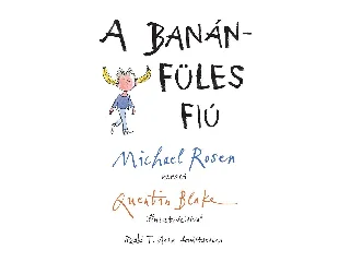 ROSEN, MICHAEL: A BANÁNFÜLES FIÚ