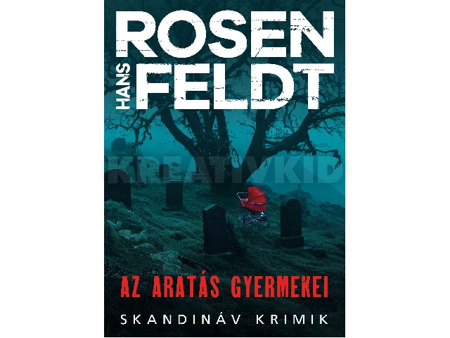 ROSENFELDT, HANS: AZ ARATÁS GYERMEKEI - SKANDINÁV KRIMIK