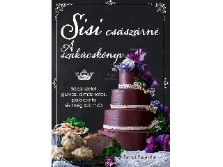 ROSENTHAL, PATRICK: SISI CSÁSZÁRNÉ - A SZAKÁCSKÖNYV