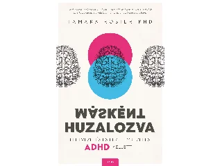 ROSIER, TAMARA  PHD.: MÁSKÉNT HUZALOZVA - ÉLETVEZETÉS ÉS ÉRZELEMKEZELÉS ADHD MELLETT