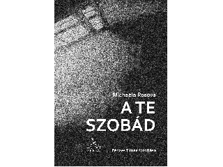ROSOVÁ, MICHAELA: A TE SZOBÁD