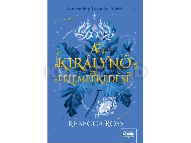 ROSS, REBECCA: A KIRÁLYNŐ FELEMELKEDÉSE - ÚJ KIADÁS