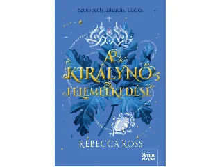ROSS, REBECCA: A KIRÁLYNŐ FELEMELKEDÉSE - ÚJ KIADÁS