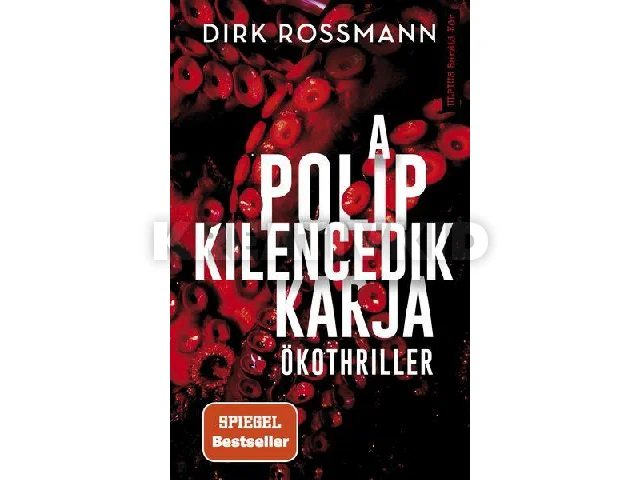 ROSSMANN, DIRK: A POLIP KILENCEDIK KARJA - ÖKOTHRILLER