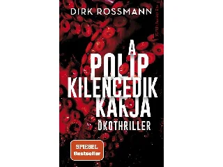 ROSSMANN, DIRK: A POLIP KILENCEDIK KARJA - ÖKOTHRILLER