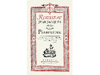 ROUSSEAU, JEAN-JACQUES: PÁRBESZÉDEK - ROUSSEAU, JEAN-JACQUES BÍRÁJA