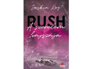 ROY, SASKIA: RUSH - A SZERELEM HAJSZÁJA
