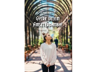 ROZÁN ESZTER: GYERE VELEM AMSZTERDAMBA