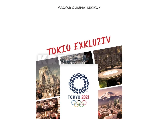 RÓZSALIGETI LÁSZLÓ HODÁK SÁNDOR: TOKIO EXKLUZIV - MAGYAR OLIMPIAI LEXIKON