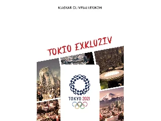 RÓZSALIGETI LÁSZLÓ  HODÁK SÁNDOR: TOKIO EXKLUZIV - MAGYAR OLIMPIAI LEXIKON