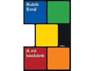 RUBIK ERNŐ: A MI KOCKÁNK