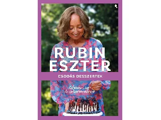 RUBIN ESZTER: CSODÁS DESSZERTEK - GLUTÉN TEJ- ÉS CUKORMENTESEN