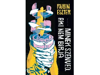 RUBIN ESZTER: MINEK SZENVED, AKI NEM BÍRJA
