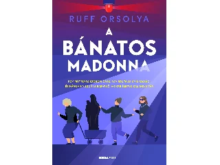 RUFF ORSOLYA: A BÁNATOS MADONNA