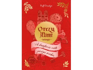 RUFF ORSOLYA: ORCZY MIMI KALANDJAI - A KÁMFORRÁ VÁLT PÁRIZSI ÖRÖKÖS