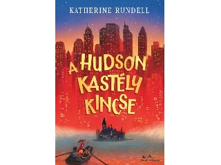RUNDELL, KATHERINE: A HUDSON KASTÉLY KINCSE