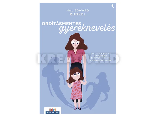 RUNKEL, HAL EDWARD: ORDÍTÁSMENTES GYEREKNEVELÉS