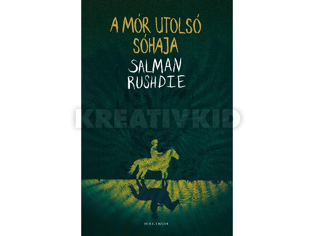 RUSHDIE, SALMAN: A MÓR UTOLSÓ SÓHAJA