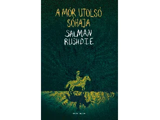 RUSHDIE, SALMAN: A MÓR UTOLSÓ SÓHAJA