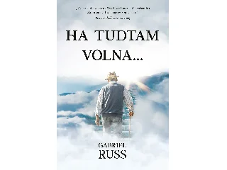 RUSS, GABRIEL: HA TUDTAM VOLNA...