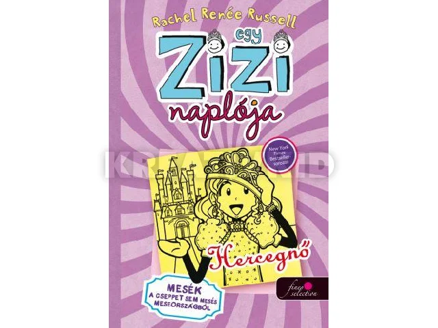 RUSSELL, RACHEL RENÉE: EGY ZIZI NAPLÓJA 8. - HERCEGNŐ - MESÉK A CSEPPET SEM MESÉS MESEORSZÁGBÓL