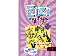 RUSSELL, RACHEL RENÉE: EGY ZIZI NAPLÓJA 8. - HERCEGNŐ - MESÉK A CSEPPET SEM MESÉS MESEORSZÁGBÓL