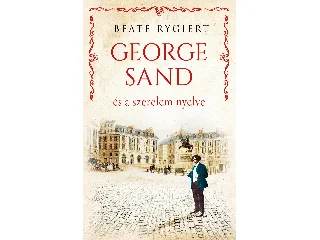 RYGIERT, BEATE: GEORGE SAND ÉS A SZERELEM NYELVE