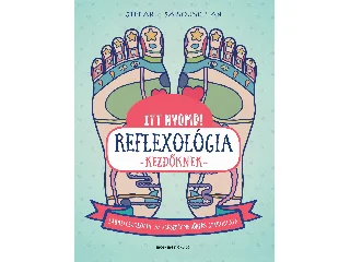 SABOUNCHIAN, STEFANIE: ITT NYOMD! - REFLEXOLÓGIA KEZDŐKNEK