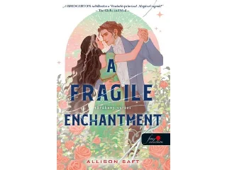 SAFT, ALLISON: A FRAGILE ENCHANTMENT TÖRÉKENY VARÁZS