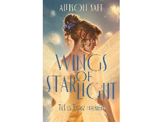 SAFT, ALLISON: WINGS OF STARLIGHT - TÉL ÉS TAVASZ HATÁRÁN