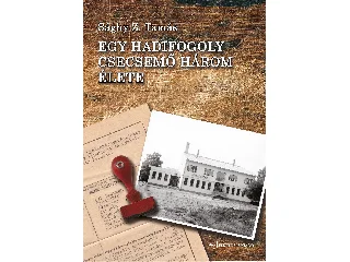 SÁGHY Z. TAMÁS: EGY HADIFOGOLY CSECSEMŐ HÁROM ÉLETE