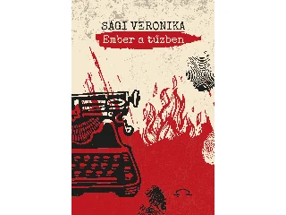 SÁGI VERONIKA: EMBER A TŰZBEN